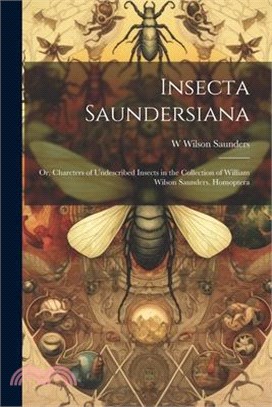 Insecta Saundersiana: Or, Charcters of Undescribed Insects in the Collection of William Wilson Saunders. Homoptera