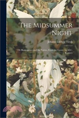 The Midsummer Night: Or Shakespeare and the Fairies, From the Germ., by M.C. Rumsey