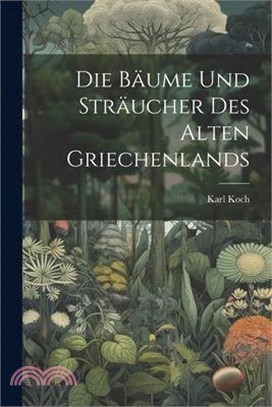 Die Bäume und Sträucher des alten Griechenlands