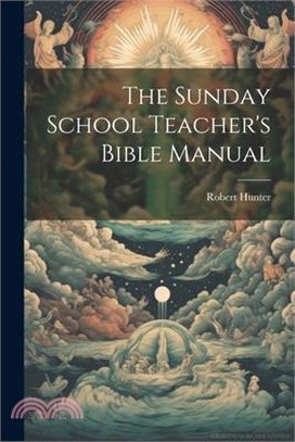 The Sunday School Teacher's Bible Manual