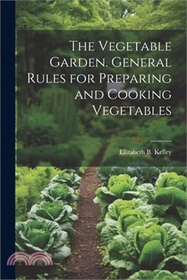 The Vegetable Garden. General Rules for Preparing and Cooking Vegetables