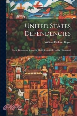 United States Dependencies; Cuba, Dominican Republic, Haiti, Panama Republic, Illustrated