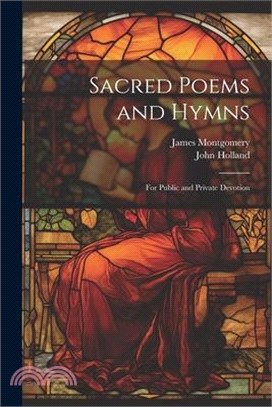 Sacred Poems and Hymns: For Public and Private Devotion