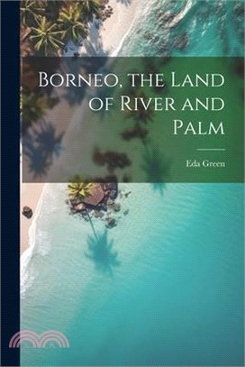 Borneo, the Land of River and Palm