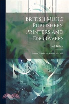 British Music Publishers, Printers and Engravers: London, Provincial, Scottish, and Irish