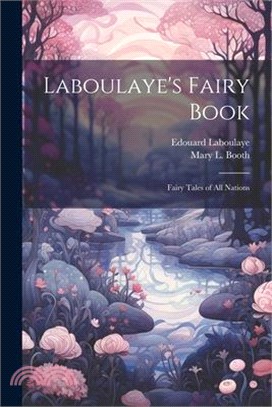 Laboulaye's Fairy Book; Fairy Tales of all Nations