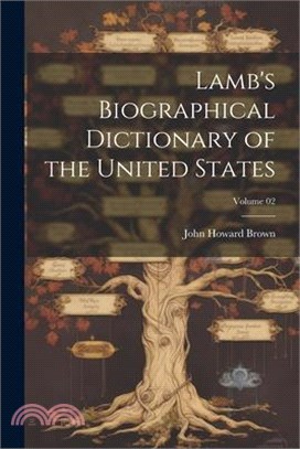 Lamb's Biographical Dictionary of the United States; Volume 02