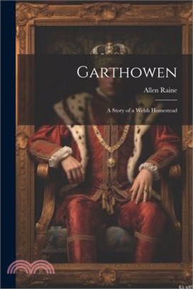 Garthowen: A Story of a Welsh Homestead