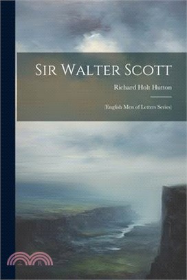 Sir Walter Scott: (English Men of Letters Series)