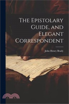 The Epistolary Guide, and Elegant Correspondent