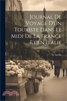 Journal de Voyage d'un Touriste Dans le Midi de la France et en Italie