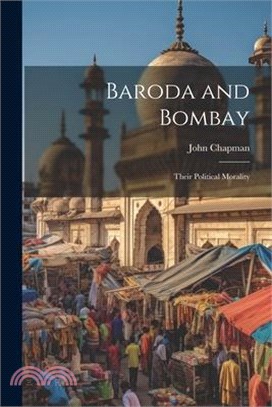 Baroda and Bombay: Their Political Morality