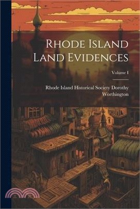 Rhode Island Land Evidences; Volume I