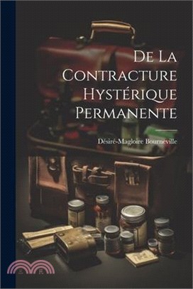 De la Contracture Hystérique Permanente