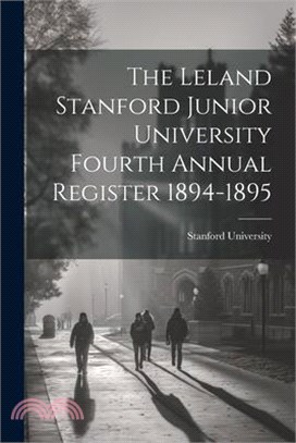 The Leland Stanford Junior University Fourth Annual Register 1894-1895