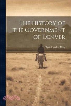 The History of the Government of Denver