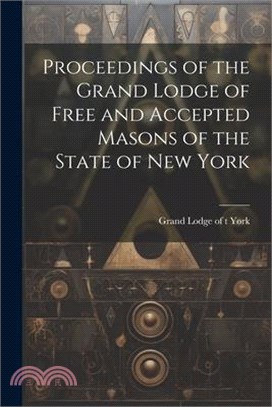 Proceedings of the Grand Lodge of Free and Accepted Masons of the State of New York