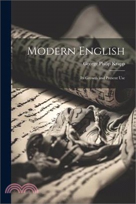 Modern English: Its Growth and Present Use