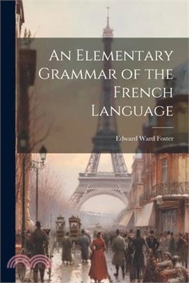 An Elementary Grammar of the French Language