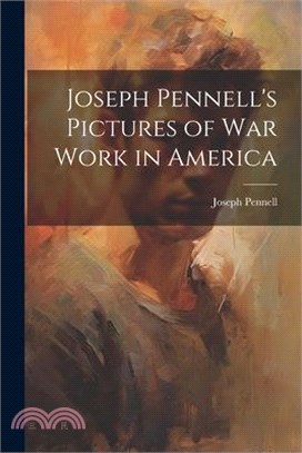 Joseph Pennell's Pictures of War Work in America