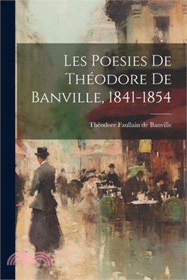 Les Poesies de Théodore de Banville, 1841-1854