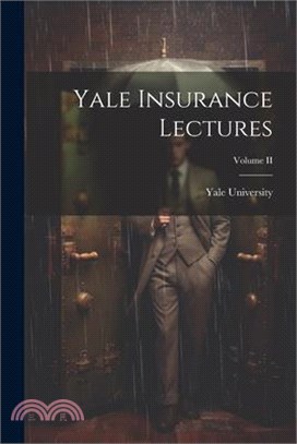 Yale Insurance Lectures; Volume II