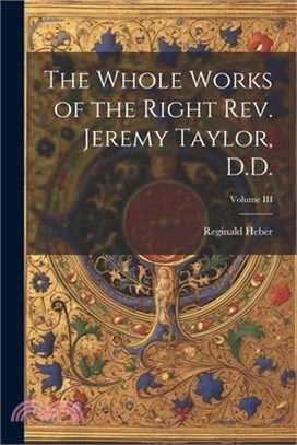 The Whole Works of the Right Rev. Jeremy Taylor, D.D.; Volume III