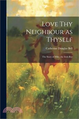 Love Thy Neighbour as Thyself: The Story of Mike, the Irish Boy