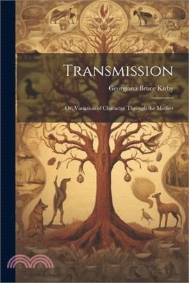 Transmission; Or, Variation of Character Through the Mother