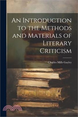An Introduction to the Methods and Materials of Literary Criticism