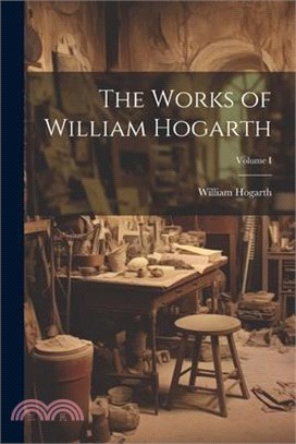 The Works of William Hogarth; Volume I