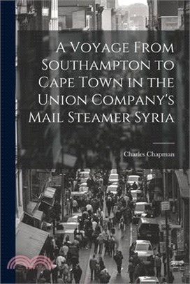 A Voyage From Southampton to Cape Town in the Union Company's Mail Steamer Syria