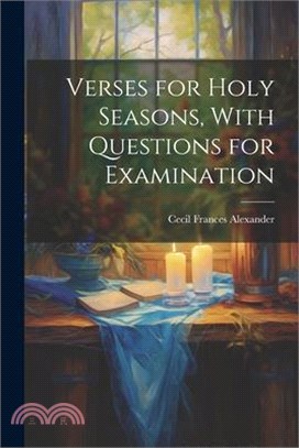 Verses for Holy Seasons, With Questions for Examination