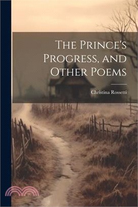 The Prince's Progress, and Other Poems