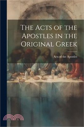 The Acts of the Apostles in the Original Greek