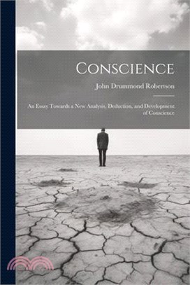 Conscience: An Essay Towards a New Analysis, Deduction, and Development of Conscience