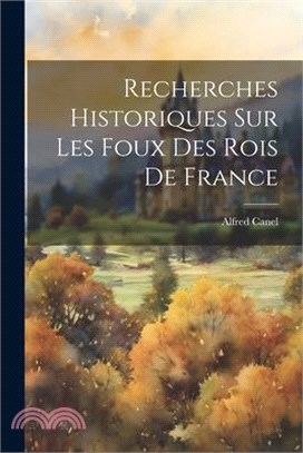 Recherches Historiques sur les Foux des Rois de France