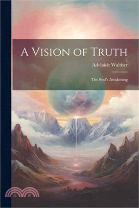 A Vision of Truth: The Soul's Awakening