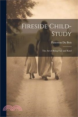 Fireside Child-Study: The Art of Being Fair and Kind