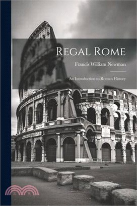 Regal Rome: An Introduction to Roman History