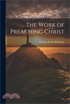 The Work of Preaching Christ