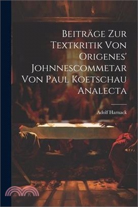 Beiträge Zur Textkritik Von Origenes' Johnnescommetar Von Paul Koetschau Analecta