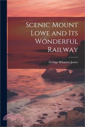 Scenic Mount Lowe and its Wonderful Railway