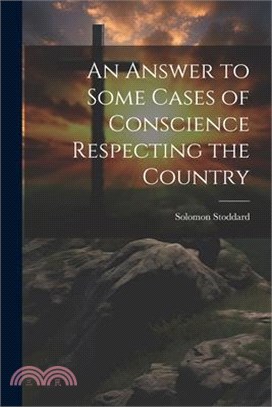 An Answer to Some Cases of Conscience Respecting the Country