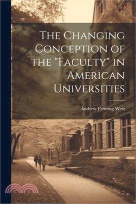 The Changing Conception of the "Faculty" in American Universities