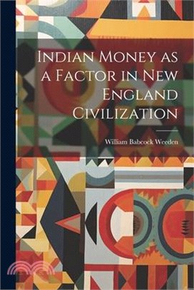 Indian Money as a Factor in New England Civilization
