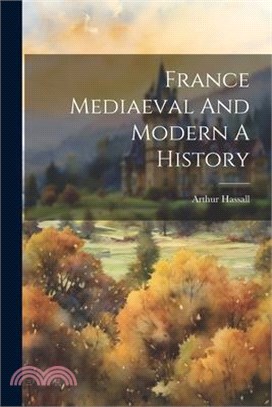 France Mediaeval And Modern A History