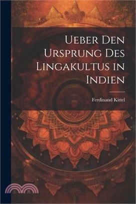 Ueber den Ursprung des Lingakultus in Indien