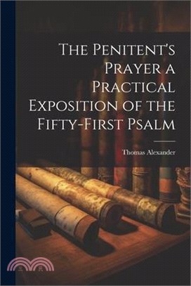 The Penitent's Prayer a Practical Exposition of the Fifty-first Psalm