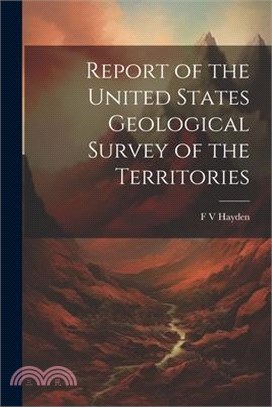 Report of the United States Geological Survey of the Territories